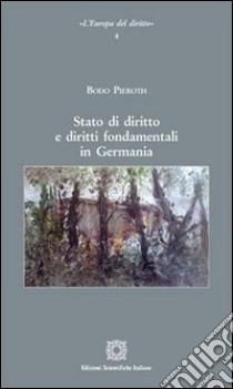 Stato di diritto e diritti fondamentali in Germania libro di Pieroth Bodo