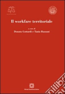 Il workfare territoriale libro di Gottardi D. (cur.); Bazzani N. (cur.)