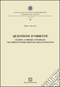 Questioni d'Oriente libro di Augusti Eliana