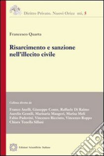 Risarcimento e sanzione nell'illecito civile libro di Quarta Francesco