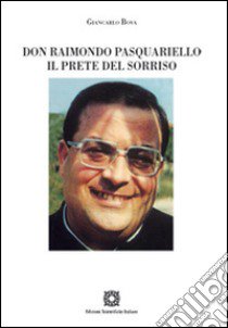 Don Raimondo Pasquariello. Il prete del sorriso libro di Bova Giancarlo