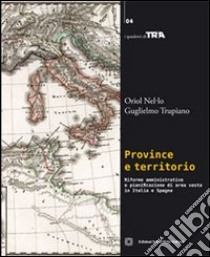 Province e territorio libro di Nel.lo Oriol; Trupiano Guglielmo