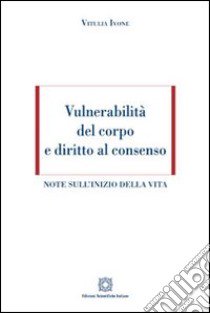 Vulnerabilità del corpo e diritto al consenso libro di Ivone Vitulia