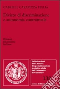 Divieto di discriminazione e autonomia contrattuale libro di Carapezza Figlia Gabriele