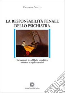 La responsabilità penale dello psichiatra libro di Cupelli Cristiano