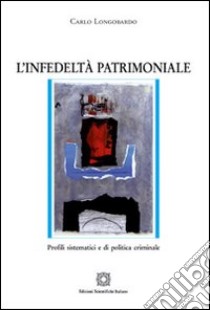 L'infedeltà patrimoniale libro di Longobardo Carlo