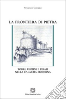 La frontiera di pietra libro di Cataldo Vincenzo