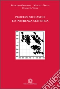 Processi stocastici ed inferenza statistica libro di Giordano Francesco; Niglio Marcella; Vitale Cosimo D.