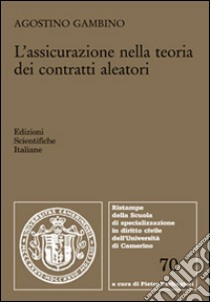 L'assicurazione nella teoria dei contratti aleatori libro di Gambino Agostino