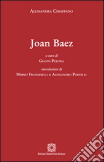 Joan Baez libro di Chiappano Alessandra; Perona G. (cur.)