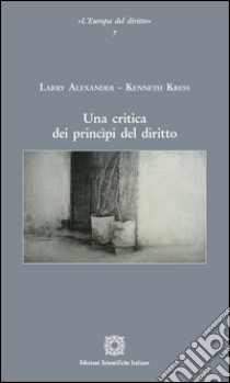 Una critica dei principi del diritto libro di Alexander Larry; Kress Kenneth