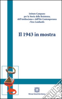 Il 1943 in mostra libro