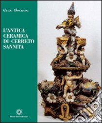 L'antica ceramica di Cerreto Sannita libro di Donatone Guido