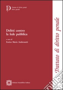 Delitti contro la fede pubblica libro di Ambrosetti E. M. (cur.)