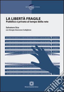 La libertà fragile libro di Sica Salvatore; Giannone Codiglione Giorgio