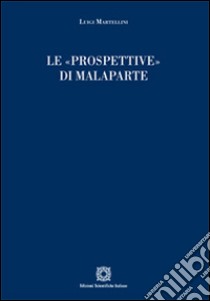 Le «prospettive» di Malaparte libro di Martellini Luigi