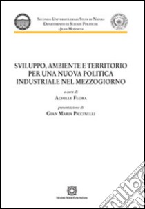 Sviluppo, ambiente e territorio libro di Flora A. (cur.)