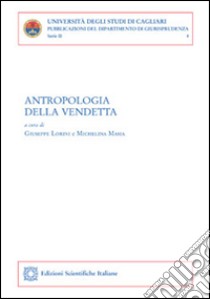 Antropologia della vendetta libro di Lorini G. (cur.); Masia M. (cur.)