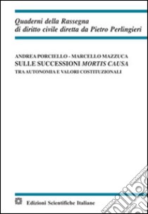 Sulle successioni mortis causa libro di Porciello Andrea; Mazzuca Marcello