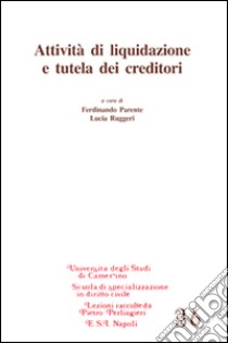 Attività di liquidazione e tutela dei creditori libro di Parente F. (cur.); Ruggeri L. (cur.)