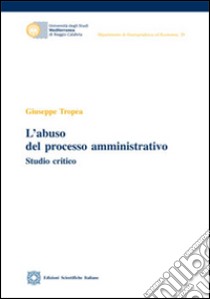 L'abuso del processo amministrativo libro di Tropea Giuseppe