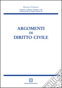 Argomenti di diritto civile libro di Caprioli Raffaele