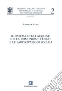 Il sistema degli acquisti nella comunione legale e le partecipazioni sociali libro di Scotti Raffaella