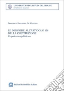 Le deroghe all'articolo 138 della Costituzione libro di De Martino Francesco R.