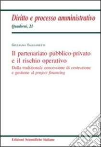 Il partenariato pubblico-privato e il rischio operativo libro di Taglianetti Giuliano