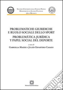 Problematiche giuridiche e ruolo sociale dello sport libro di Mazzei G. (cur.); Espartero Casado J. (cur.)