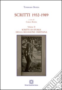 Scritti 1932-1989. Vol. 2: Scritti di storia della religione cristiana libro di Bozza Tommaso; Bozza C. (cur.)