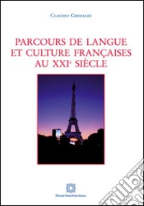 Parcours de langue et culture française au XXI siècle libro di Grimaldi Claudio