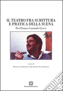 Il teatro fra scrittura e pratica della scena libro di Scognamiglio G. (cur.); Sabbatino P. (cur.)