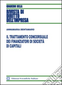 Il trattamento concorsuale dei finanziatori di società di capitali libro di Dentamaro Annamaria