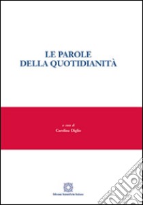 Le parole della quotidianità libro di Diglio C. (cur.)