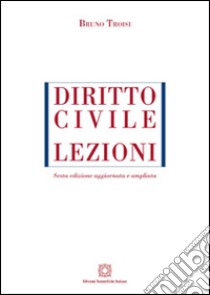 Diritto civile. Lezioni libro di Troisi Bruno