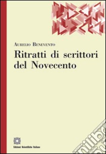 Ritratti di scrittori del Novecento libro di Benevento Aurelio