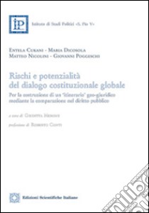 Rischi e potenzialità del dialogo costituzionale globale libro di Cukani E. (cur.); Dicosola M. (cur.); Nicolini M. (cur.)