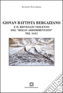 Giovan Battista Bergazzano libro di Scognamiglio Giuseppina