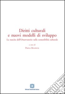 Diritti culturali e nuovi modelli di sviluppo libro di Bilancia P. (cur.)