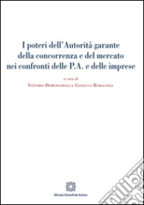 I poteri dell'autorità garante della concorrenza e del mercato nei confronti delle P.A. e delle imprese libro di Domenichelli V. (cur.); Romagnoli G. (cur.)