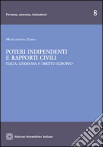 Poteri indipendenti e rapporti civili libro di Zarro Mariacristina