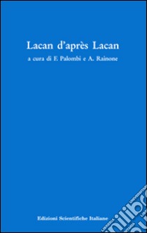 Lacan d'après Lacan libro di Palombi F. (cur.); Rainone A. (cur.)