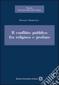 Il conflitto pubblico tra religioso e profano libro di Tramontano Francesca