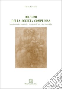 Dilemmi della società complessa libro di Troncarelli Barbara