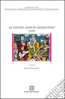 Le online dispute resolution (ODR) libro di Minervini Enrico