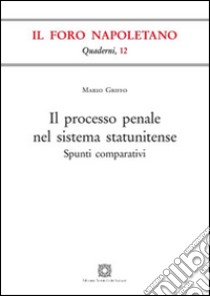 Il processo penale nel sistema statunitense libro di Griffo Mario