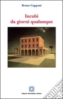 Incubi da giorni qualunque libro di Capponi Bruno