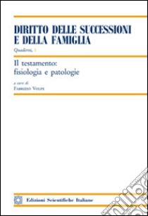 Il testamento: fisiologia e patologie libro di Volpe F. (cur.)