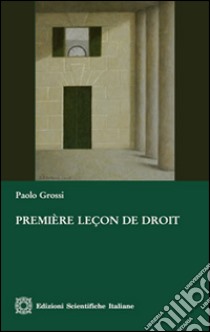 Première leçon de droit libro di Grossi Paolo